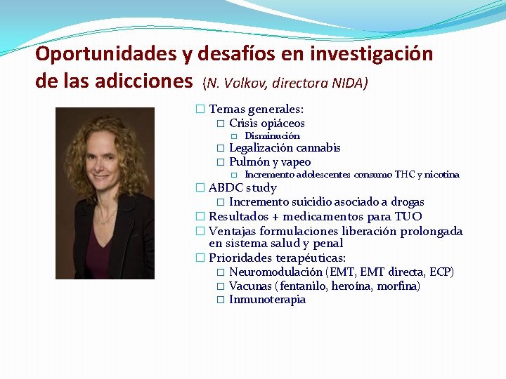 Oportunidades y desafíos en investigación de las adicciones (N. Volkov, directora NIDA) � Temas
