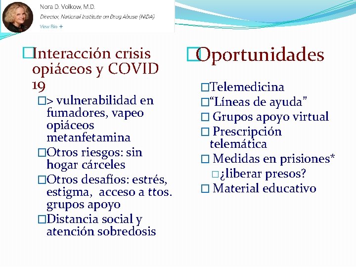 �Interacción crisis opiáceos y COVID 19 �> vulnerabilidad en fumadores, vapeo opiáceos metanfetamina �Otros