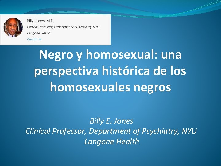 Negro y homosexual: una perspectiva histórica de los homosexuales negros Billy E. Jones Clinical
