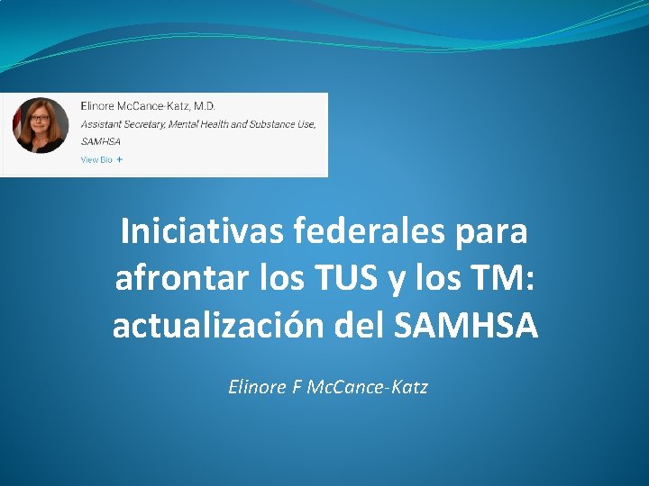 Iniciativas federales para afrontar los TUS y los TM: actualización del SAMHSA Elinore F