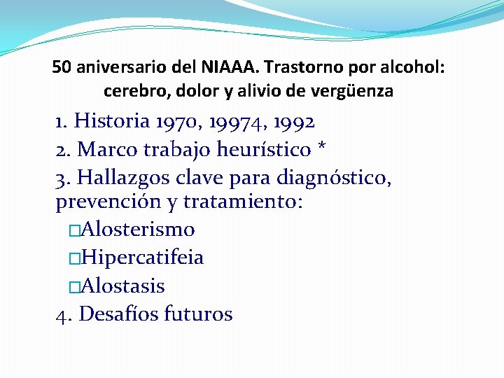 50 aniversario del NIAAA. Trastorno por alcohol: cerebro, dolor y alivio de vergüenza 1.
