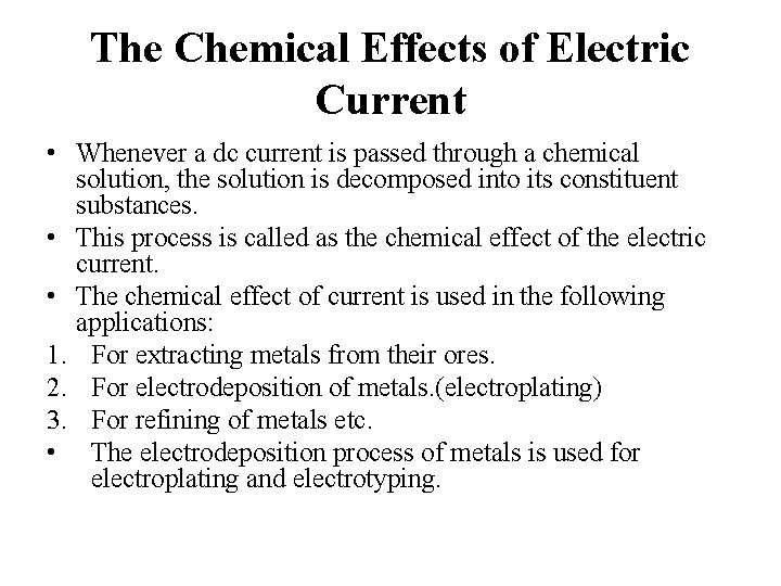 The Chemical Effects of Electric Current • Whenever a dc current is passed through