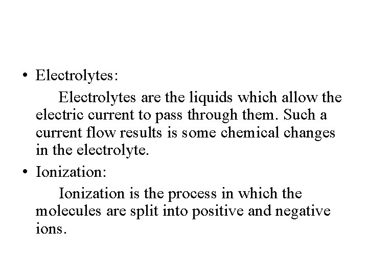  • Electrolytes: Electrolytes are the liquids which allow the electric current to pass