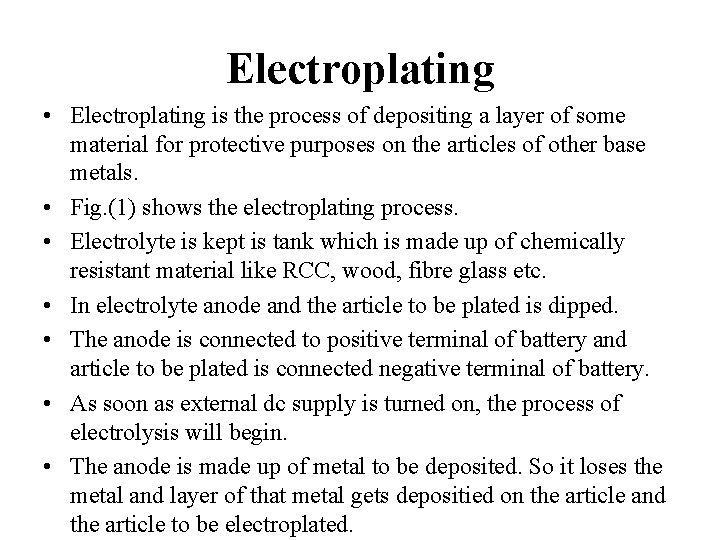 Electroplating • Electroplating is the process of depositing a layer of some material for
