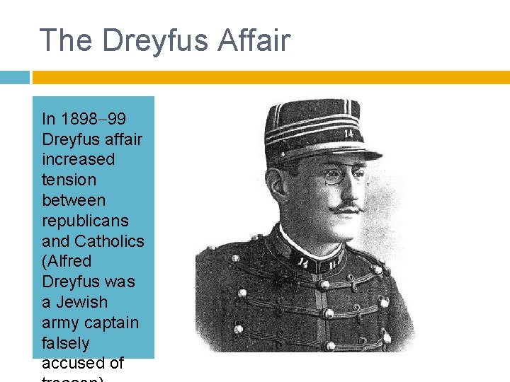 The Dreyfus Affair In 1898 99 Dreyfus affair increased tension between republicans and Catholics