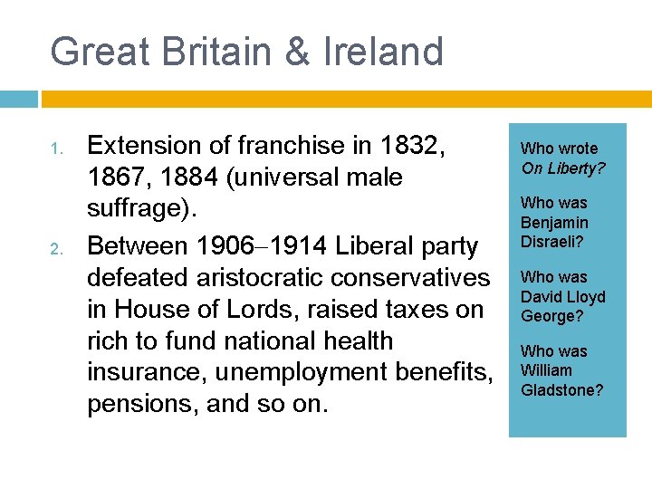 Great Britain & Ireland 1. 2. Extension of franchise in 1832, 1867, 1884 (universal