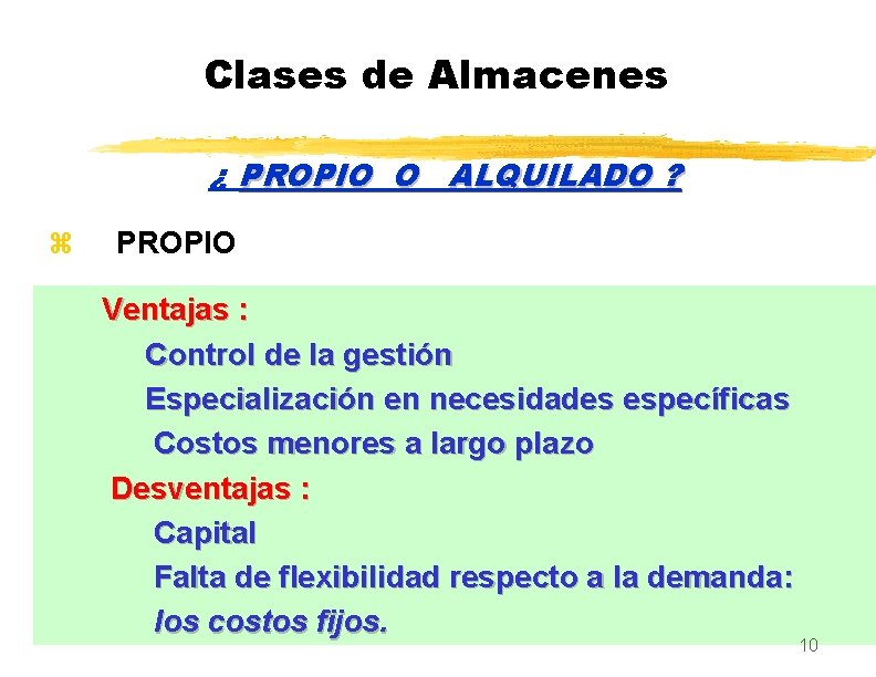 Clases de Almacenes ¿ PROPIO O ALQUILADO ? z PROPIO Ventajas : Control de
