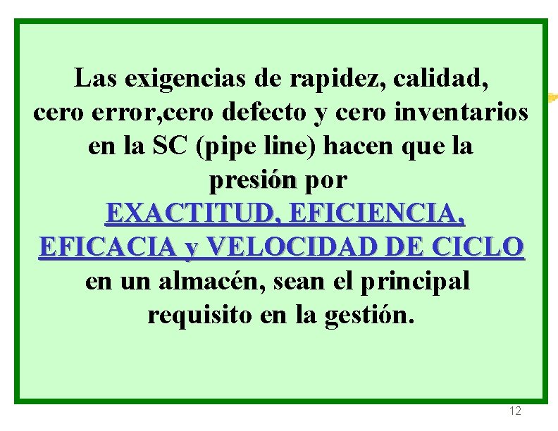 Clases de Almacenes Las exigencias de rapidez, calidad, cero error, cero defecto y cero