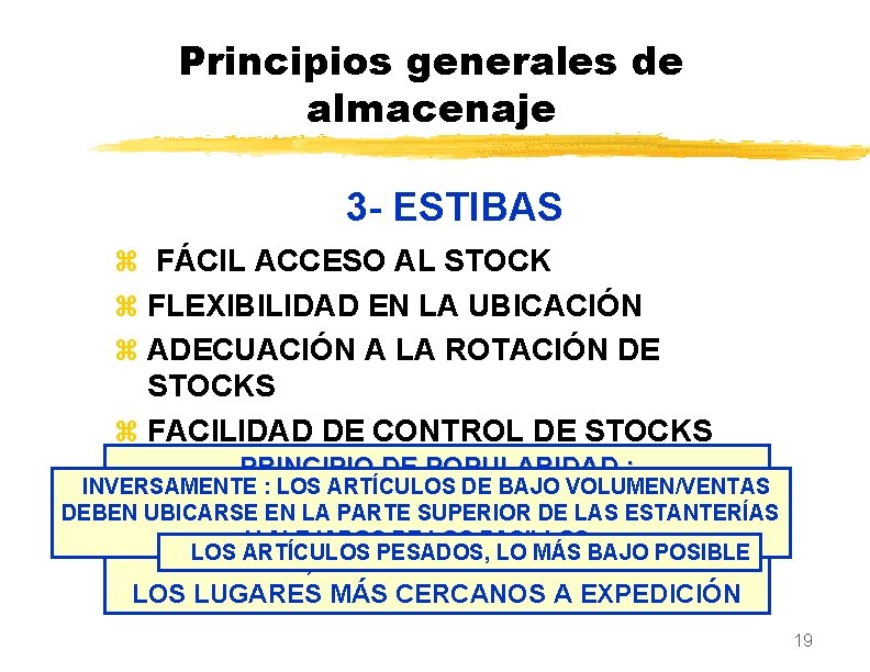 Principios generales de almacenaje 3 - ESTIBAS z FÁCIL ACCESO AL STOCK z FLEXIBILIDAD