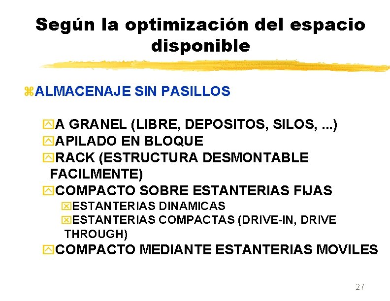 Según la optimización del espacio disponible z. ALMACENAJE SIN PASILLOS y. A GRANEL (LIBRE,