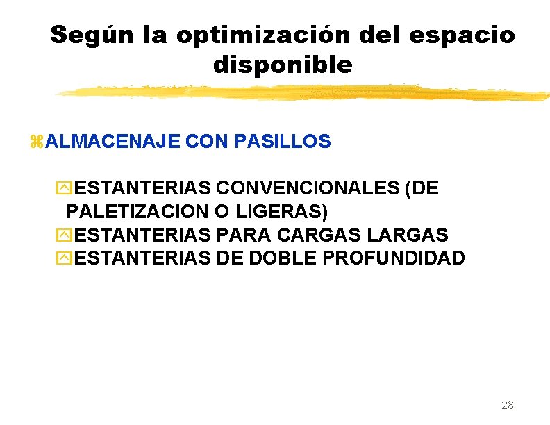 Según la optimización del espacio disponible z. ALMACENAJE CON PASILLOS y. ESTANTERIAS CONVENCIONALES (DE