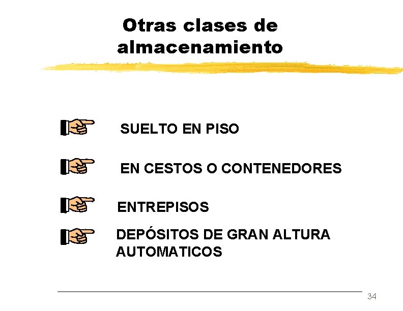 Otras clases de almacenamiento SUELTO EN PISO EN CESTOS O CONTENEDORES ENTREPISOS DEPÓSITOS DE