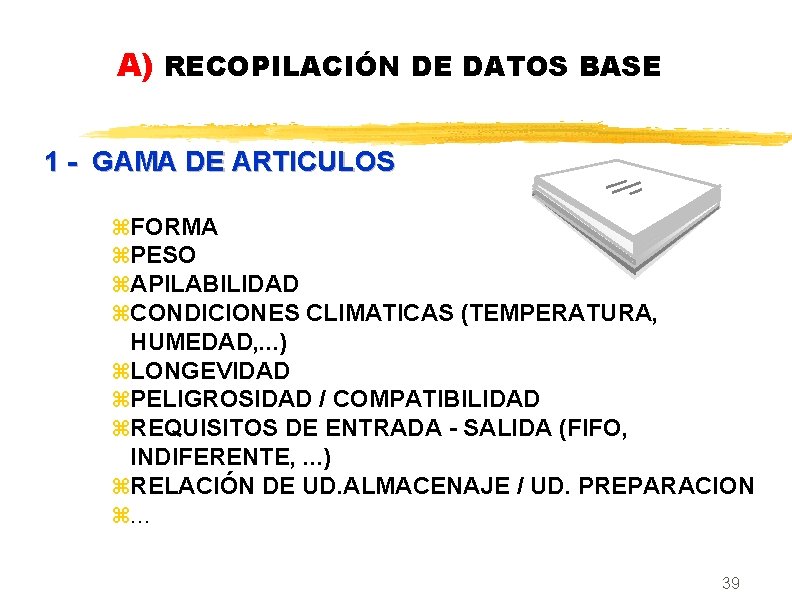 A) RECOPILACIÓN DE DATOS BASE 1 - GAMA DE ARTICULOS z. FORMA z. PESO