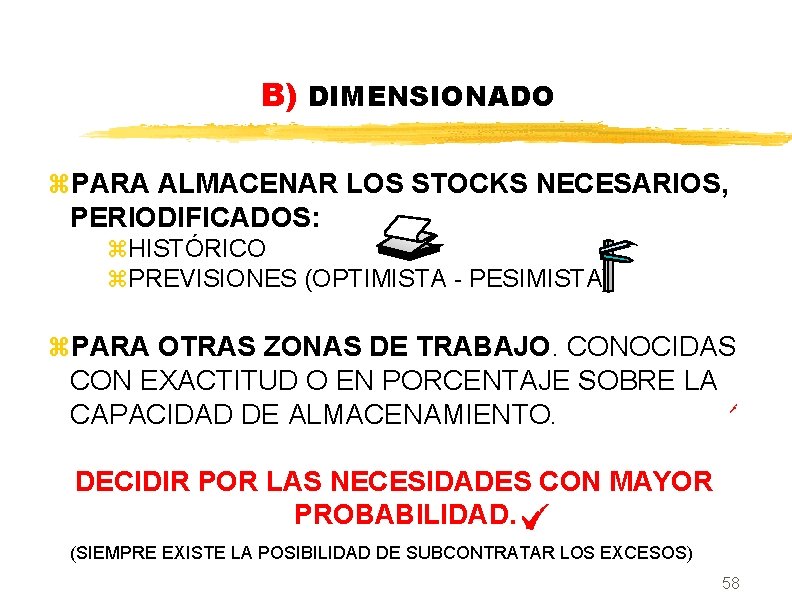 B) DIMENSIONADO z. PARA ALMACENAR LOS STOCKS NECESARIOS, PERIODIFICADOS: z. HISTÓRICO z. PREVISIONES (OPTIMISTA