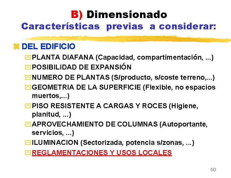 B) Dimensionado Características previas a considerar: z DEL EDIFICIO y PLANTA DIAFANA (Capacidad, compartimentación,