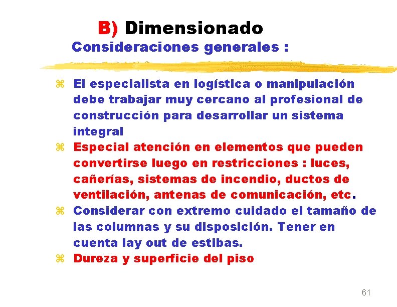 B) Dimensionado Consideraciones generales : z El especialista en logística o manipulación debe trabajar