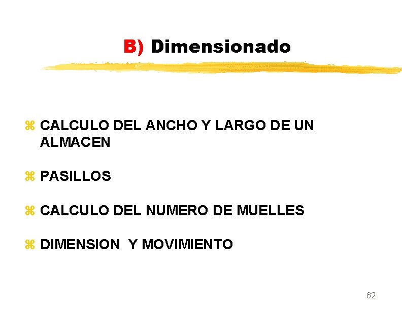 B) Dimensionado z CALCULO DEL ANCHO Y LARGO DE UN ALMACEN z PASILLOS z