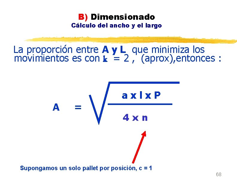 B) Dimensionado Cálculo del ancho y el largo La proporción entre A y L