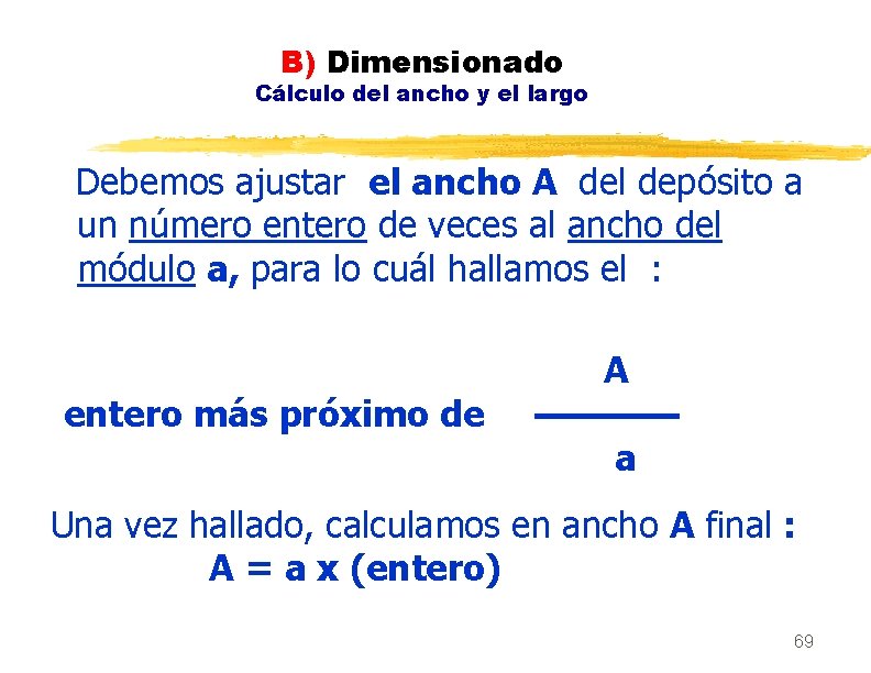 B) Dimensionado Cálculo del ancho y el largo Debemos ajustar el ancho A del