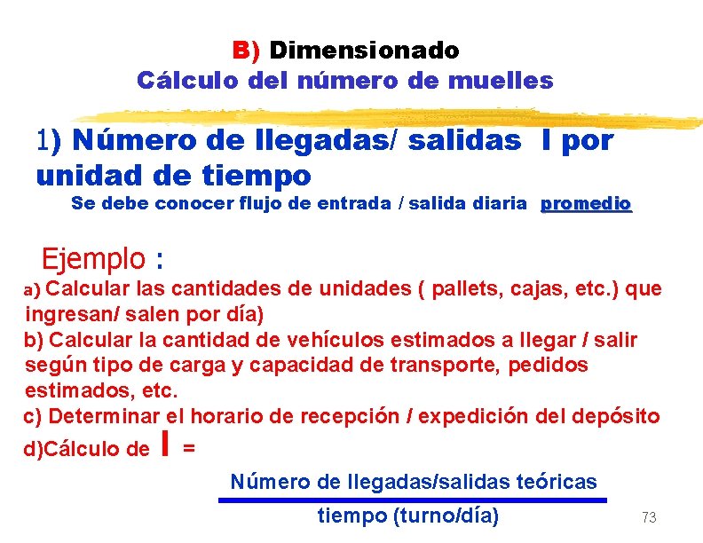 B) Dimensionado Cálculo del número de muelles 1) Número de llegadas/ salidas l por