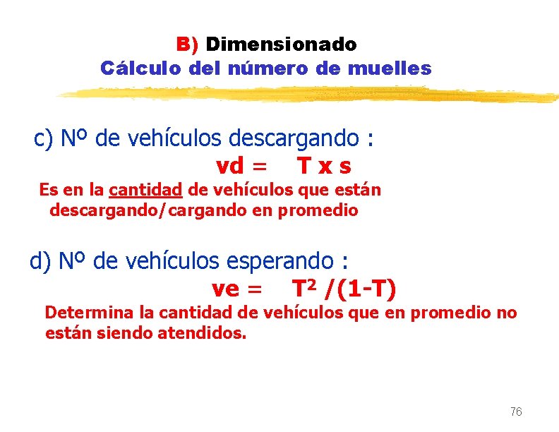 B) Dimensionado Cálculo del número de muelles c) Nº de vehículos descargando : vd