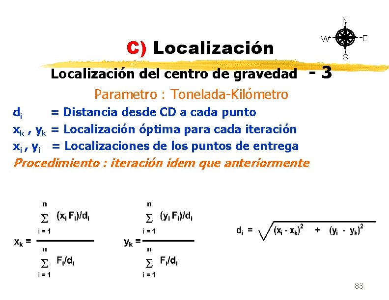 N C) Localización del centro de gravedad Parametro : Tonelada-Kilómetro E W -3 S