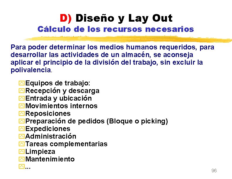 D) Diseño y Lay Out Cálculo de los recursos necesarios Para poder determinar los