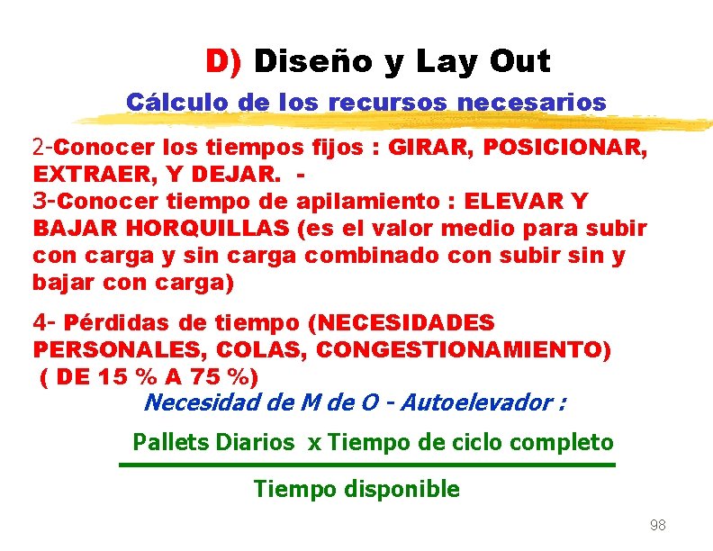 D) Diseño y Lay Out Cálculo de los recursos necesarios 2 -Conocer los tiempos
