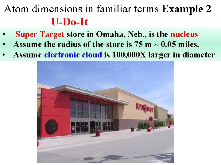 Atom dimensions in familiar terms Example 2 U-Do-It • Super Target store in Omaha,