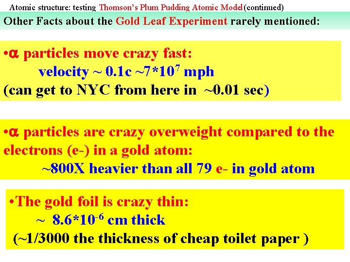 Atomic structure: testing Thomson’s Plum Pudding Atomic Model(continued) Other Facts about the Gold Leaf