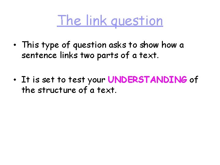 The link question • This type of question asks to show a sentence links