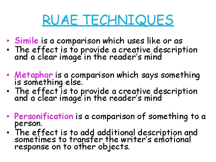 RUAE TECHNIQUES • Simile is a comparison which uses like or as • The