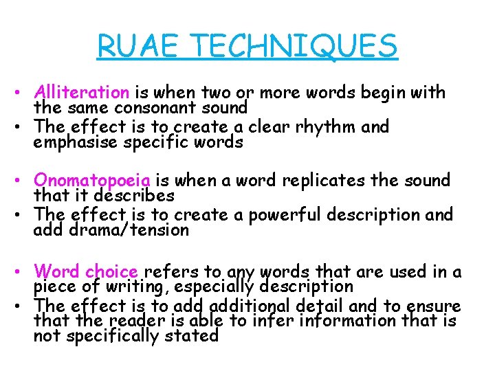 RUAE TECHNIQUES • Alliteration is when two or more words begin with the same