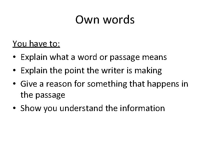 Own words You have to: • Explain what a word or passage means •