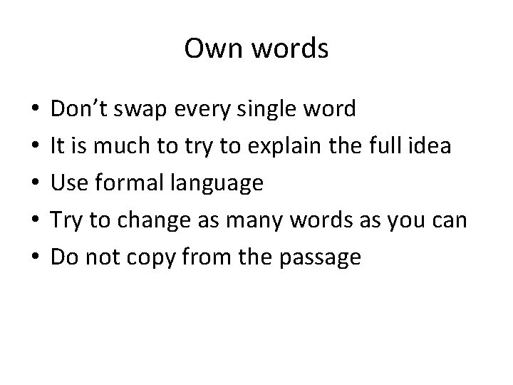 Own words • • • Don’t swap every single word It is much to