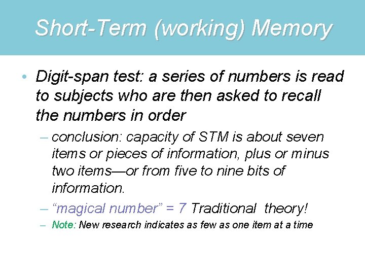 Short-Term (working) Memory • Digit-span test: a series of numbers is read to subjects