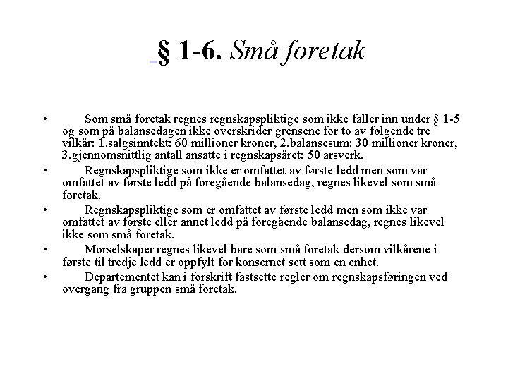  § 1 -6. Små foretak • • • Som små foretak regnes regnskapspliktige