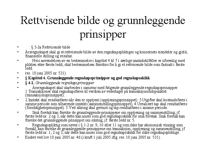 Rettvisende bilde og grunnleggende prinsipper • • • § 3 -2 a Rettvisende bilde