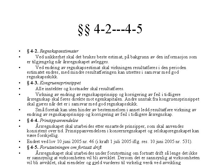 §§ 4 -2 ---4 -5 • • • § 4 -2. Regnskapsestimater Ved usikkerhet