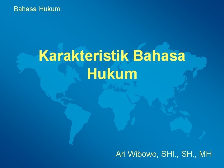Bahasa Hukum Karakteristik Bahasa Hukum Ari Wibowo, SHI. , SH. , MH 