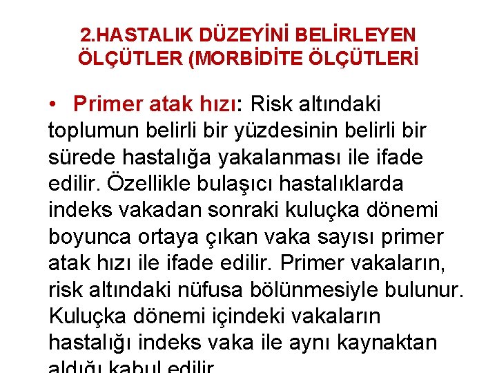 2. HASTALIK DÜZEYİNİ BELİRLEYEN ÖLÇÜTLER (MORBİDİTE ÖLÇÜTLERİ • Primer atak hızı: Risk altındaki toplumun