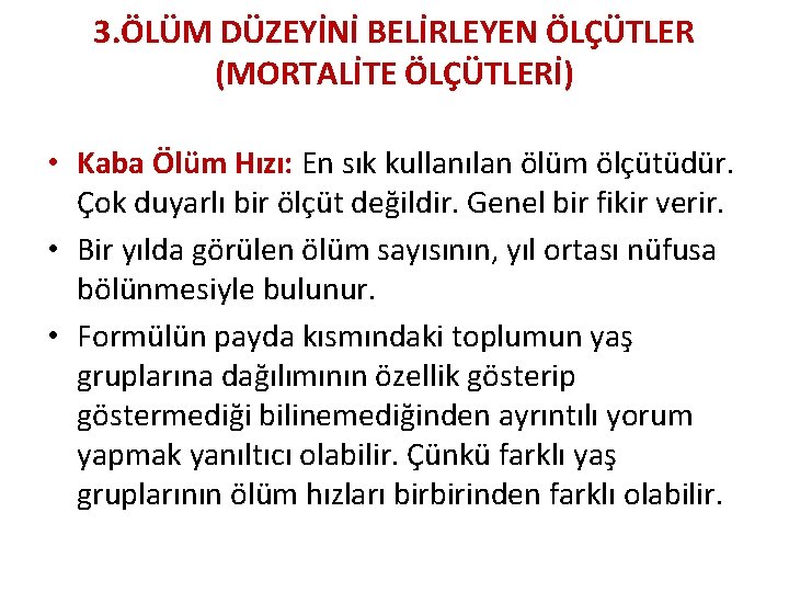 3. ÖLÜM DÜZEYİNİ BELİRLEYEN ÖLÇÜTLER (MORTALİTE ÖLÇÜTLERİ) • Kaba Ölüm Hızı: En sık kullanılan