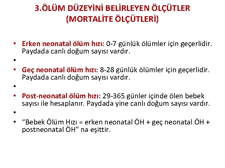 3. ÖLÜM DÜZEYİNİ BELİRLEYEN ÖLÇÜTLER (MORTALİTE ÖLÇÜTLERİ) • Erken neonatal ölüm hızı: 0 -7