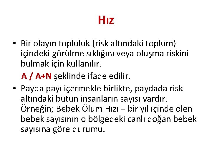 Hız • Bir olayın topluluk (risk altındaki toplum) içindeki görülme sıklığını veya oluşma riskini