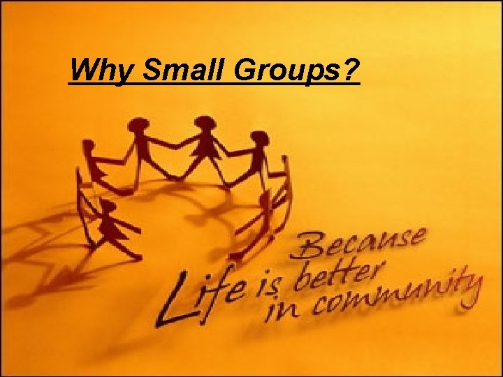 Why Small Groups? 