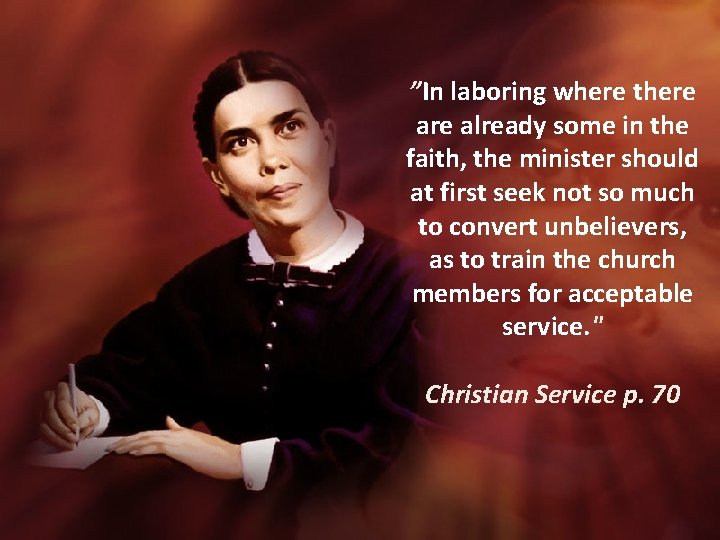 ”In laboring where there already some in the faith, the minister should at first