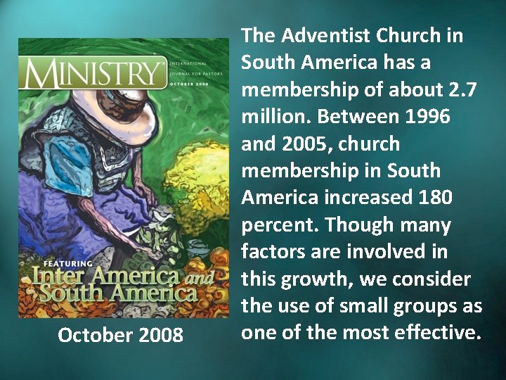 October 2008 The Adventist Church in South America has a membership of about 2.