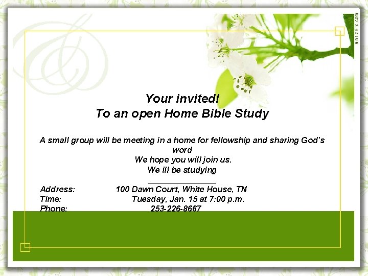 Your invited! To an open Home Bible Study A small group will be meeting