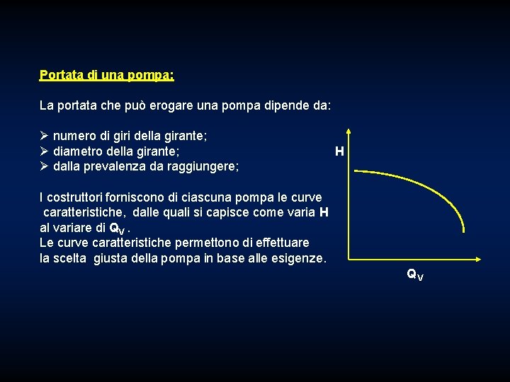 Portata di una pompa: La portata che può erogare una pompa dipende da: Ø