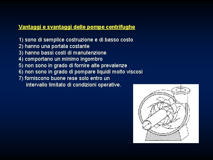 Vantaggi e svantaggi delle pompe centrifughe 1) sono di semplice costruzione e di basso